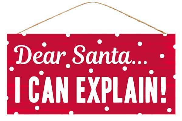 AP8152 12.5"L X 6"W Dear Santa I Can Explain! Red/White