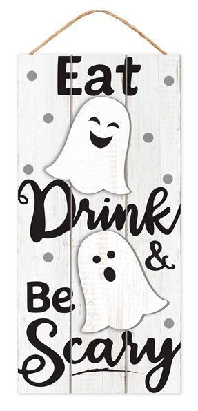 AP7009 12.5"H x 6"L Eat Drink Be Scary Sign White/Black/Grey