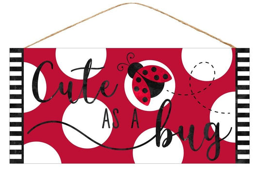 AP8733    12.5"L x 6"H "Cute As A Bug" Sign   Red/Black/White